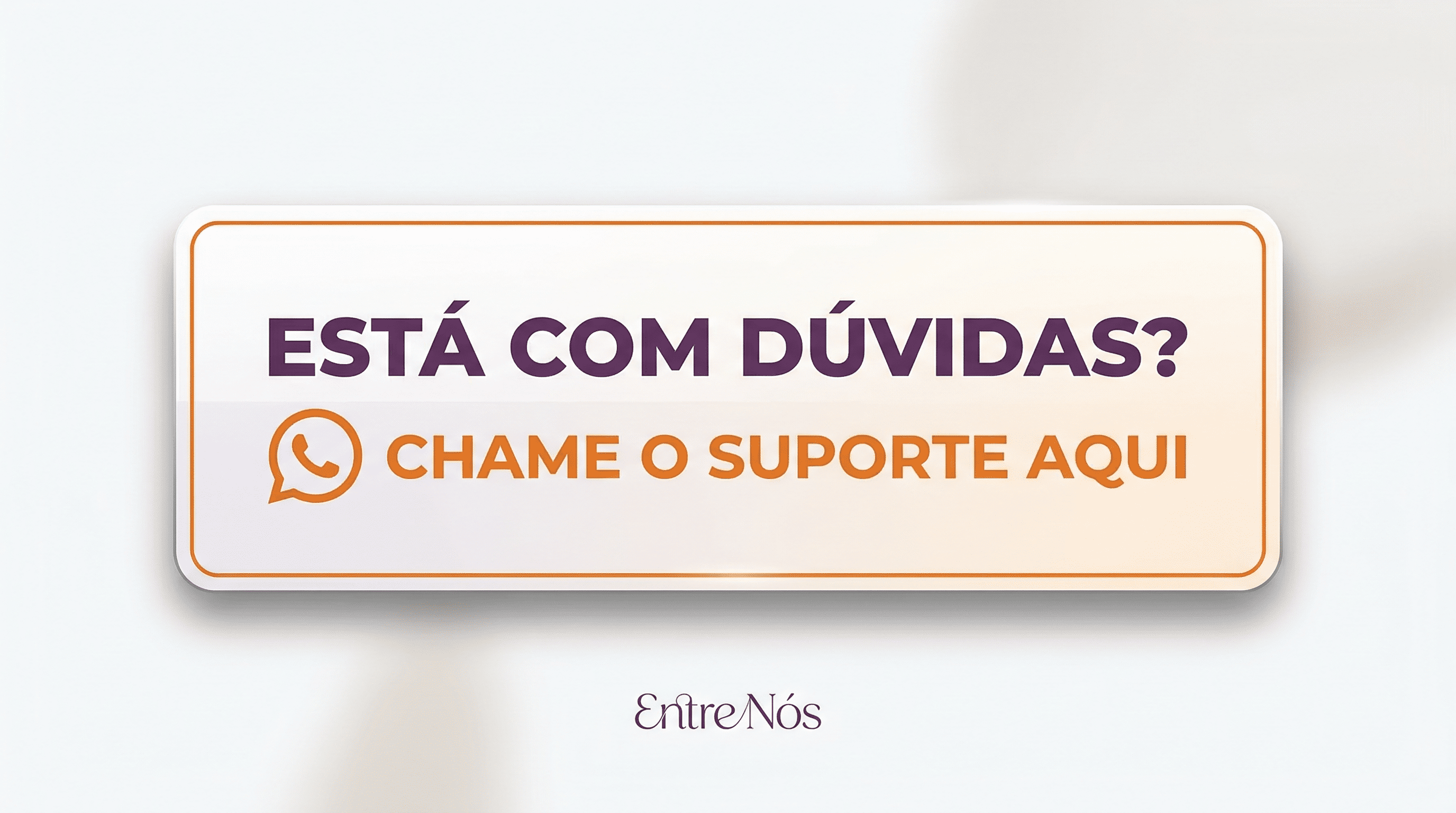 Está com dúvidas? Chame o suporte aqui